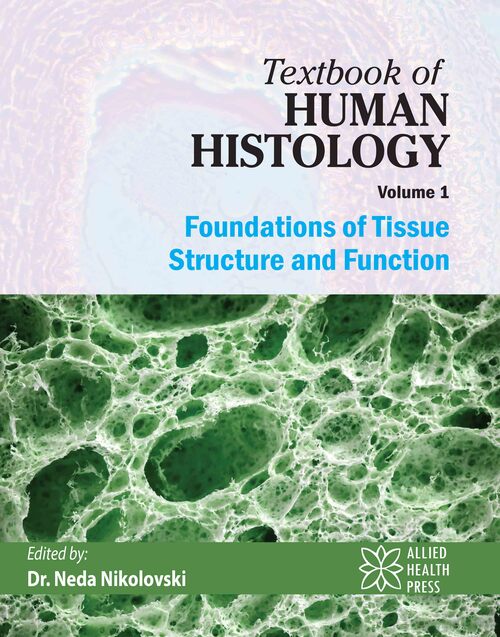 Textbook of Human Histology Volume 1: Foundations of Tissue Structure and Function
