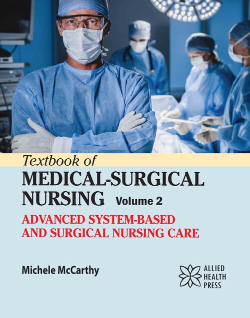 Textbook of Medical-Surgical Nursing Volume 2: Advanced System-Based and Surgical Nursing Care